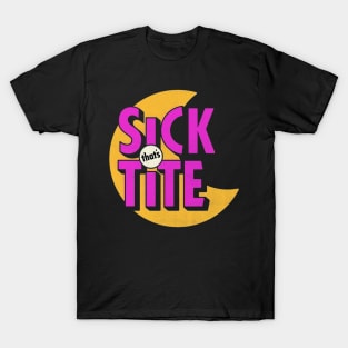 Sick that's tite T-Shirt